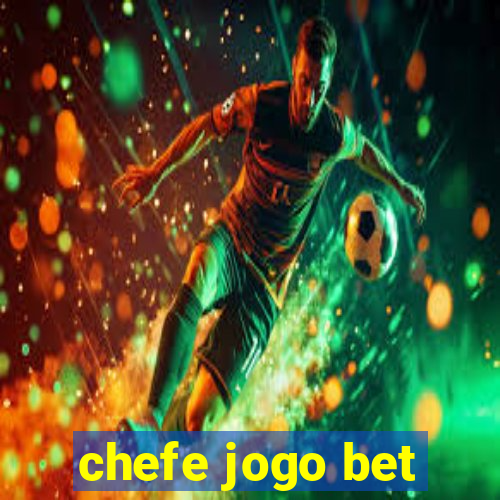 chefe jogo bet