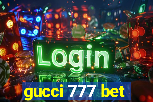 gucci 777 bet