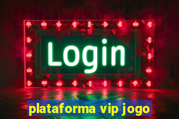 plataforma vip jogo