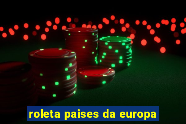 roleta paises da europa