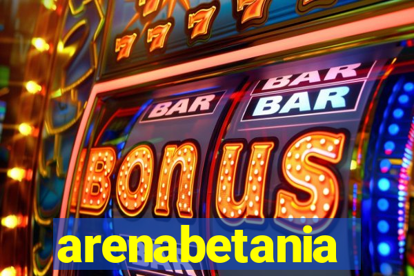 arenabetania