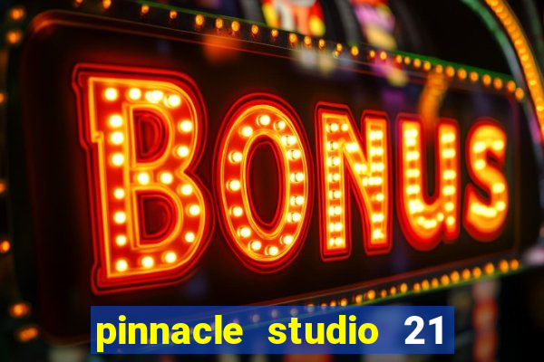 pinnacle studio 21 ultimate download crackeado