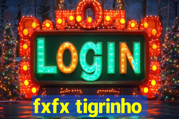 fxfx tigrinho