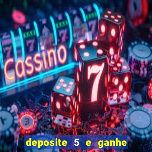 deposite 5 e ganhe 50 reais