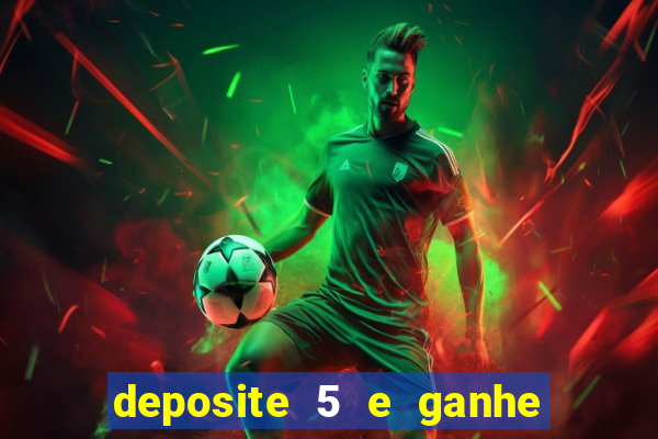 deposite 5 e ganhe 50 reais