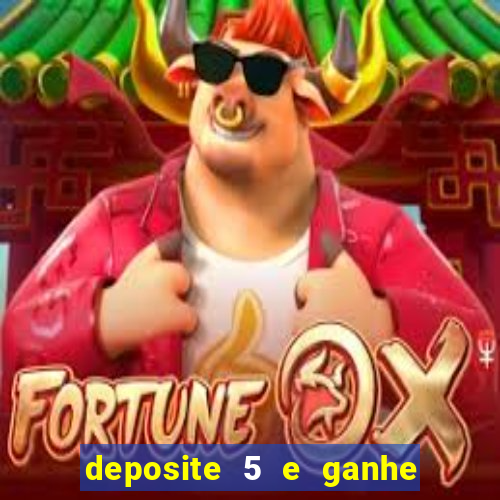 deposite 5 e ganhe 50 reais