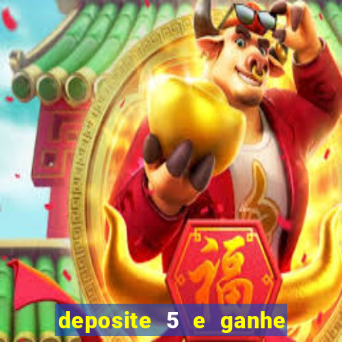 deposite 5 e ganhe 50 reais