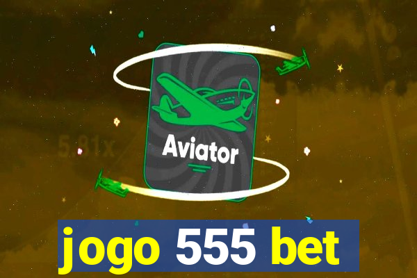 jogo 555 bet