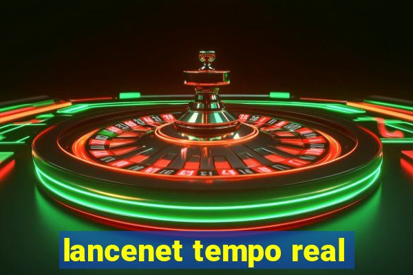 lancenet tempo real