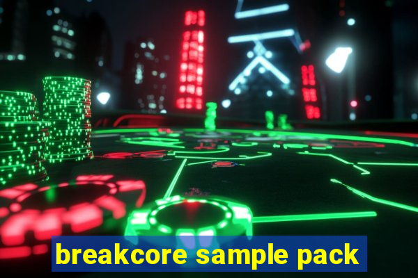 breakcore sample pack