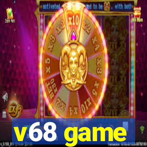 v68 game