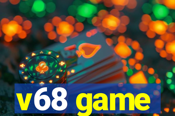 v68 game