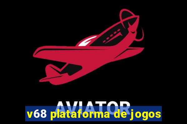 v68 plataforma de jogos