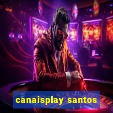 canaisplay santos