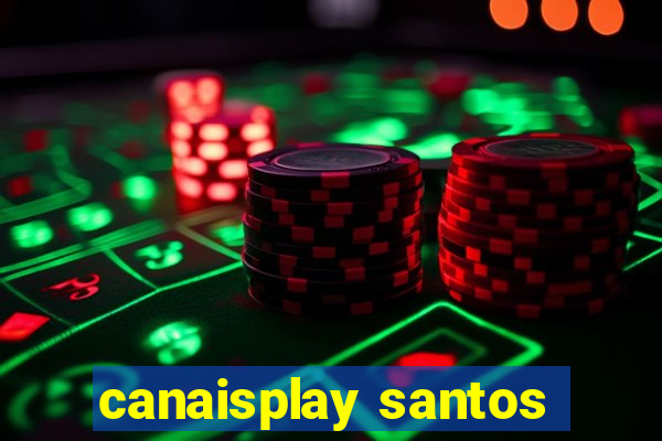 canaisplay santos