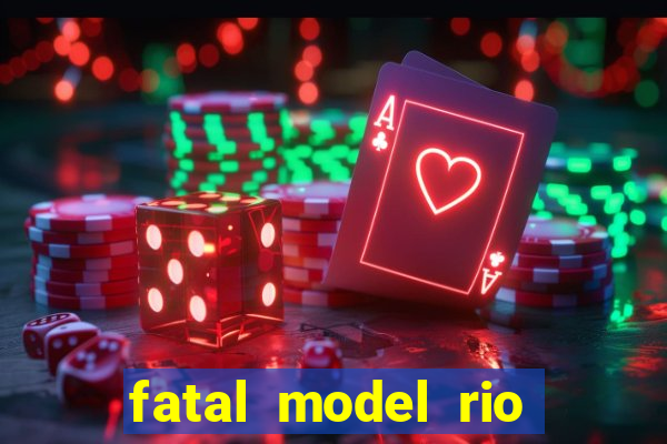 fatal model rio claro sp