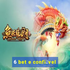 6 bet e confi谩vel