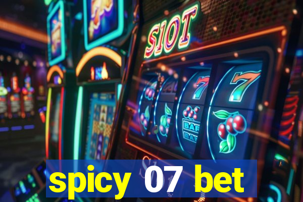 spicy 07 bet