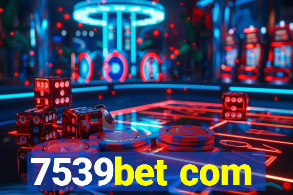 7539bet com