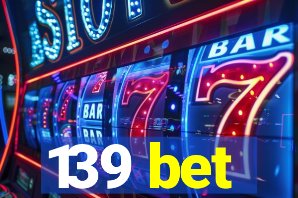 139 bet