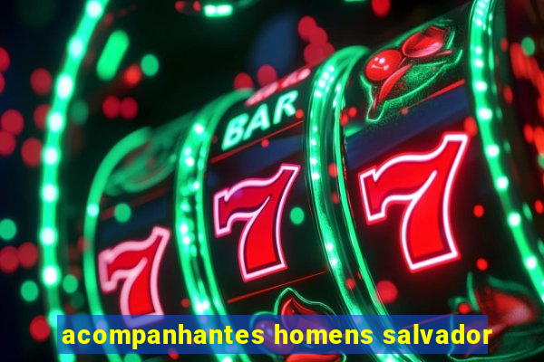 acompanhantes homens salvador