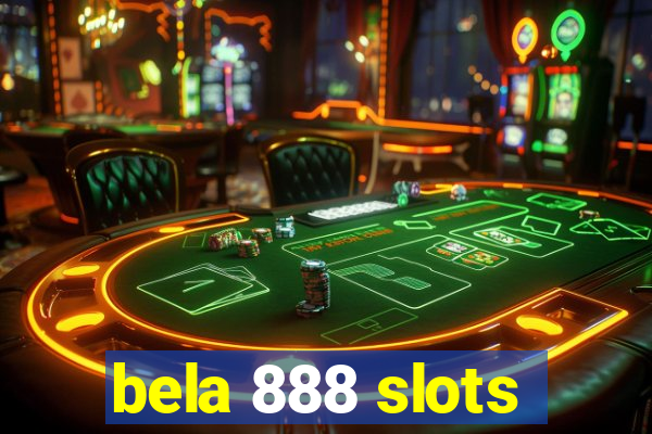 bela 888 slots