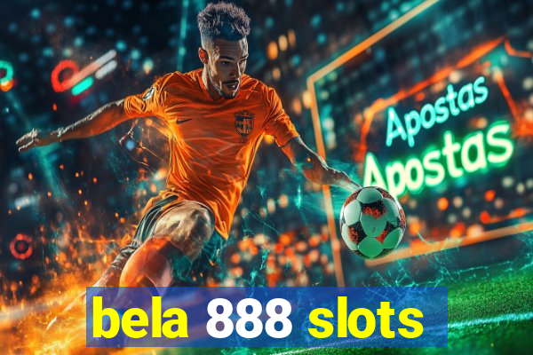 bela 888 slots