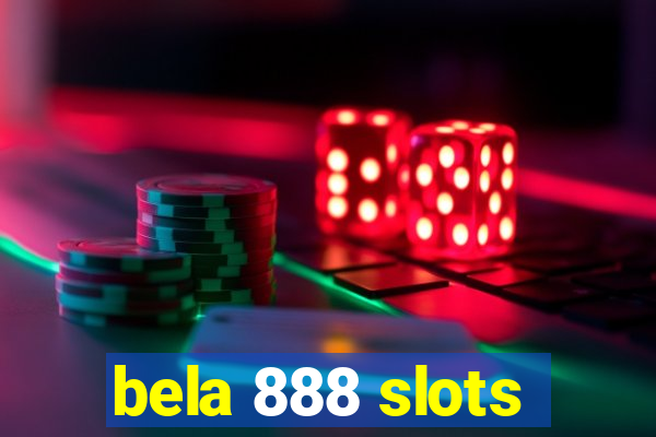 bela 888 slots