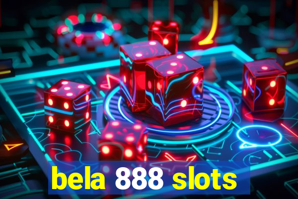 bela 888 slots