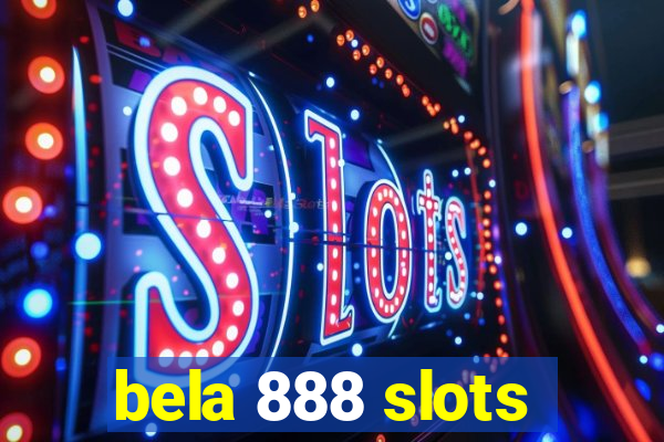 bela 888 slots