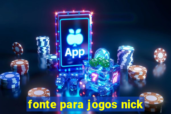 fonte para jogos nick