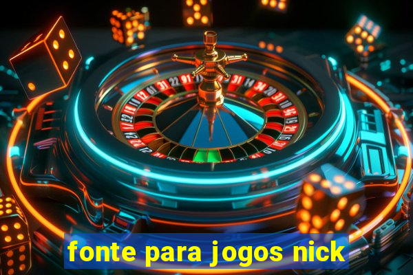 fonte para jogos nick