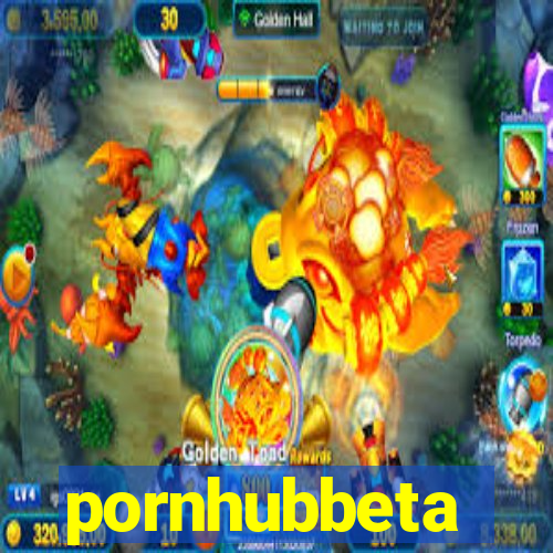 pornhubbeta