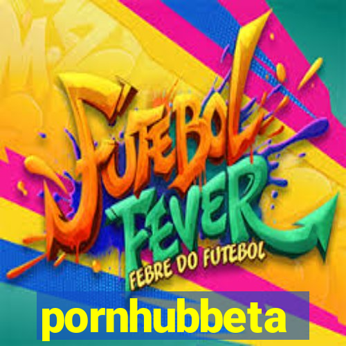 pornhubbeta