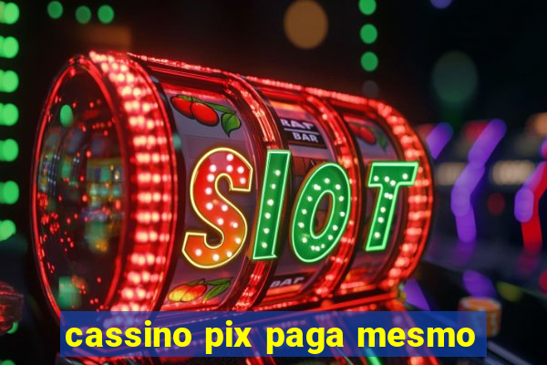 cassino pix paga mesmo