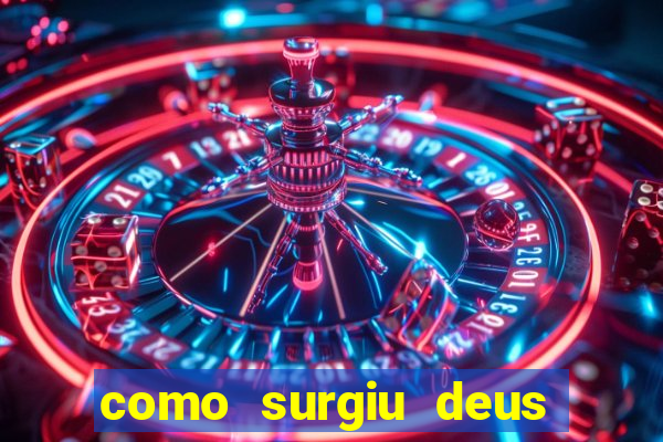 como surgiu deus segundo o espiritismo