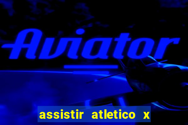 assistir atletico x botafogo futemax