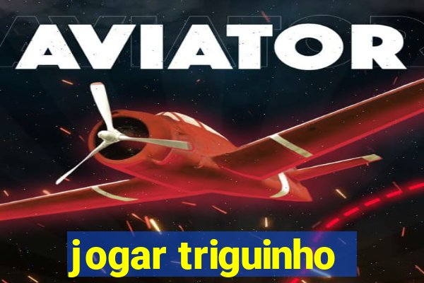 jogar triguinho