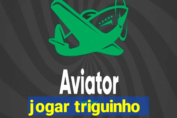 jogar triguinho