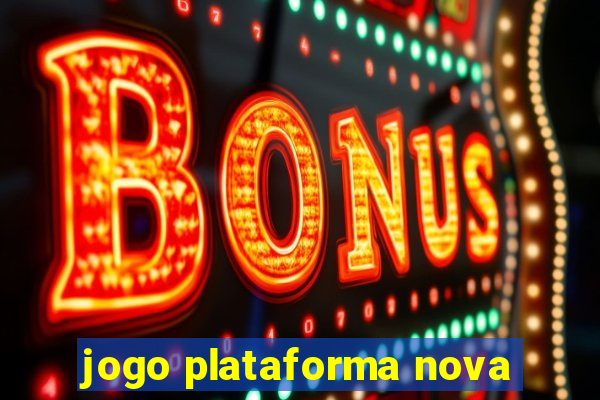 jogo plataforma nova