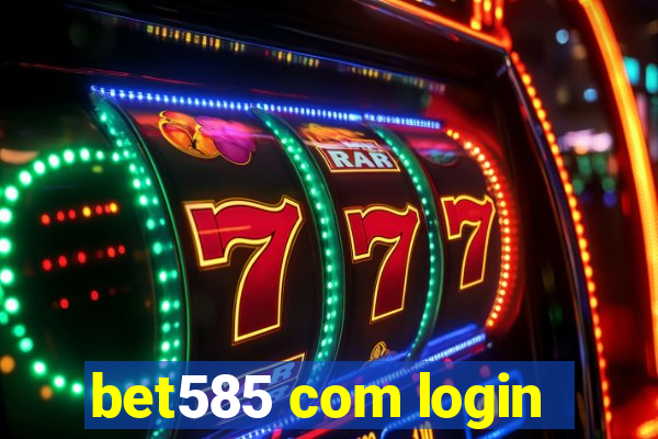 bet585 com login