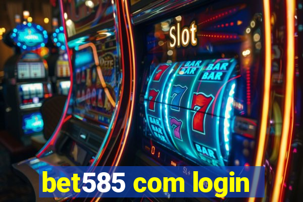 bet585 com login