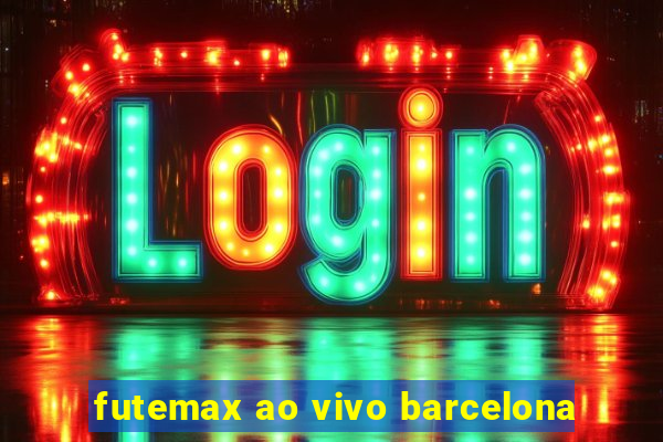 futemax ao vivo barcelona