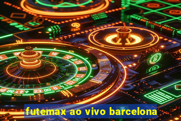 futemax ao vivo barcelona