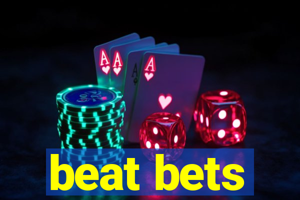 beat bets