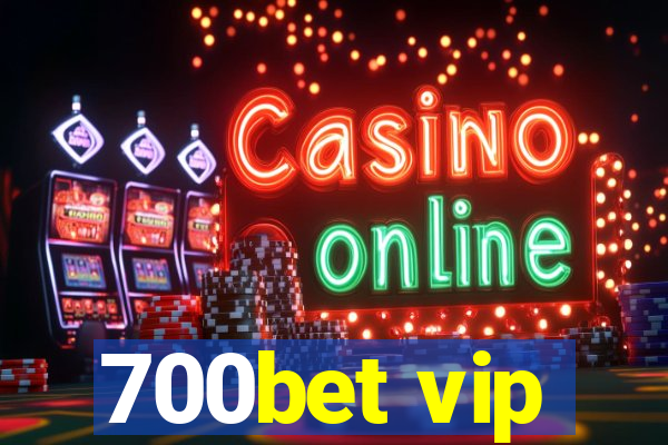 700bet vip