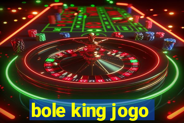 bole king jogo