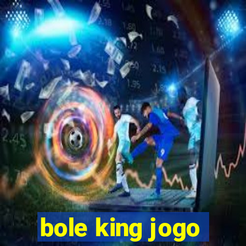 bole king jogo