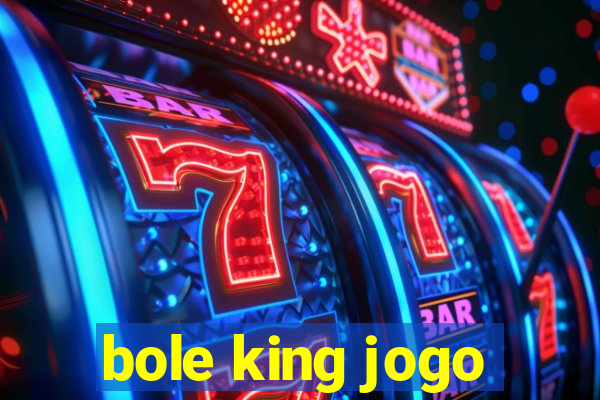 bole king jogo