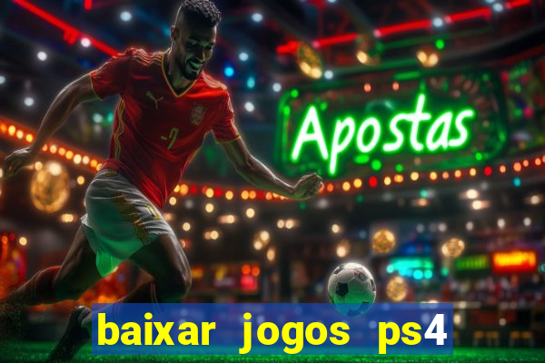 baixar jogos ps4 desbloqueado pkg